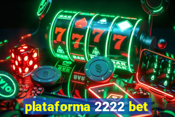 plataforma 2222 bet